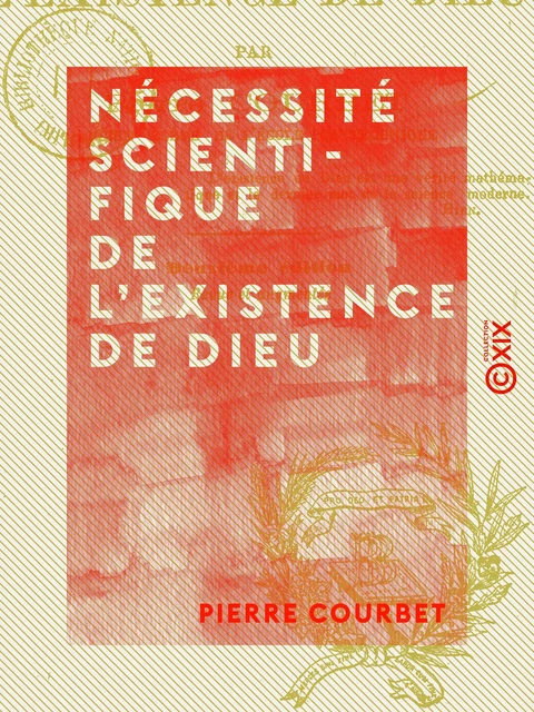 Nécessité scientifique de l'existence de Dieu - Pierre Courbet - Collection XIX