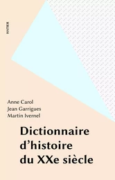 Dictionnaire d'histoire du XXe siècle