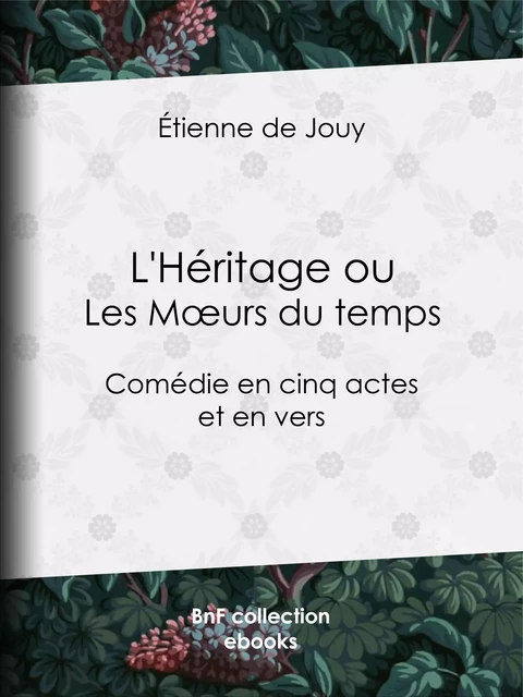 L'Héritage ou les Mœurs du temps - Étienne de Jouy - BnF collection ebooks