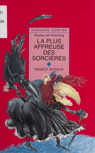 La Plus Affreuse des sorcières - Nicolas de Hirsching - Rageot (réédition numérique FeniXX)