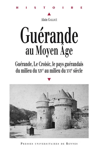 Guérande au Moyen Âge - Alain Gallicé - Presses universitaires de Rennes