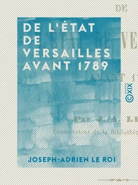 De l'état de Versailles avant 1789