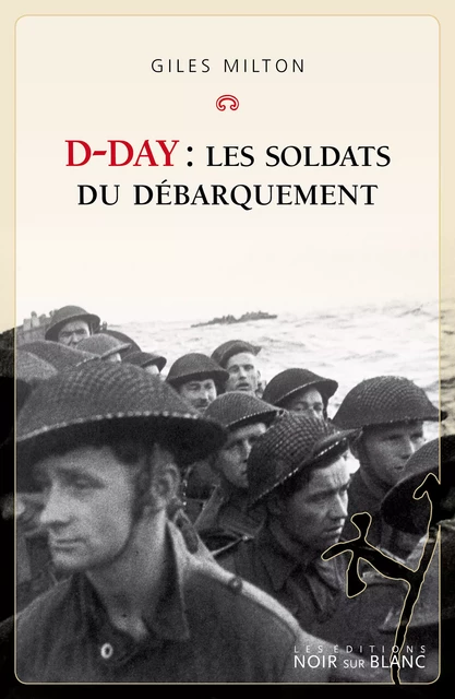 D-Day : Les soldats du Débarquement - Giles Milton - Libella