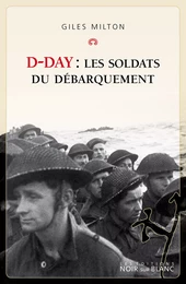 D-Day : Les soldats du Débarquement