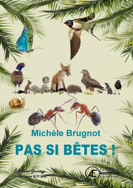 Pas si bêtes ! - Michèle Brugnot - Ex Aequo