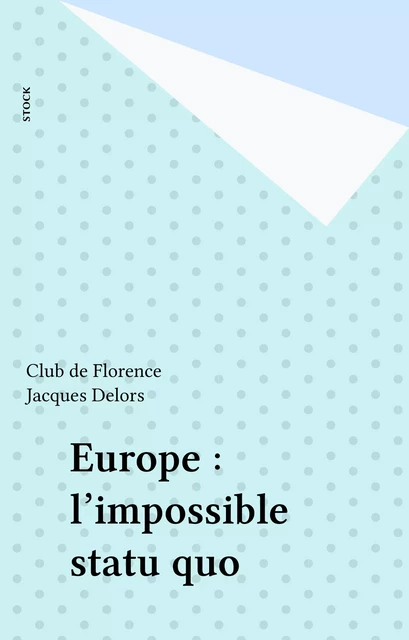 Europe : l'impossible statu quo -  Club de Florence - Stock (réédition numérique FeniXX)