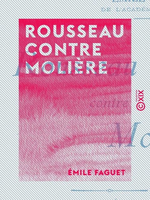 Rousseau contre Molière - Emile Faguet - Collection XIX