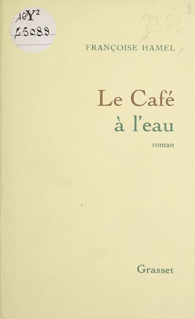 Le Café à l'eau - Françoise Hamel - Grasset (réédition numérique FeniXX)