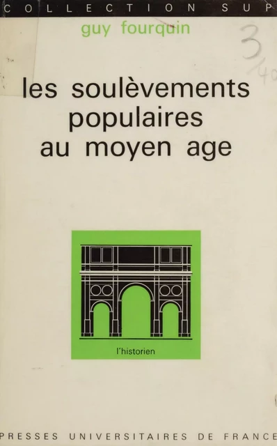 Les soulèvements populaires au Moyen Âge - Guy Fourquin - (Presses universitaires de France) réédition numérique FeniXX