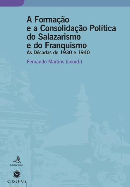 A Formação e a Consolidação Política do Salazarismo e do Franquismo -  - Publicações do CIDEHUS