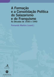 A Formação e a Consolidação Política do Salazarismo e do Franquismo