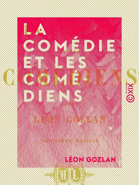 La Comédie et les Comédiens - Léon Gozlan - Collection XIX