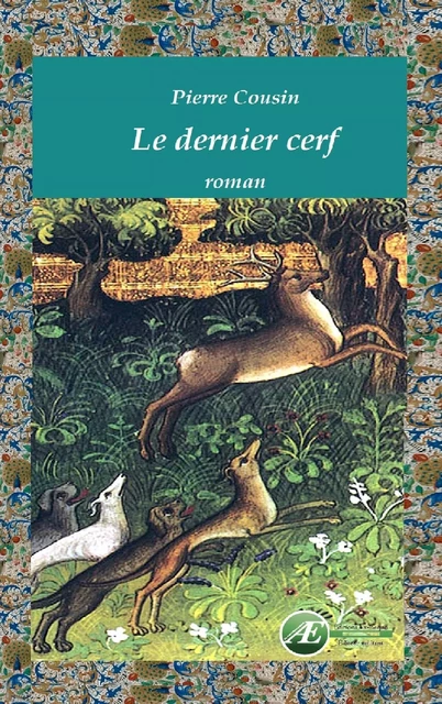 Le dernier cerf - Pierre Cousin - Ex Aequo