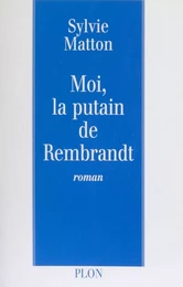 Moi, la putain de Rembrandt