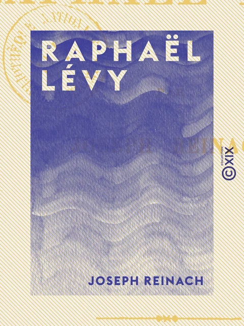 Raphaël Lévy - Joseph Reinach - Collection XIX