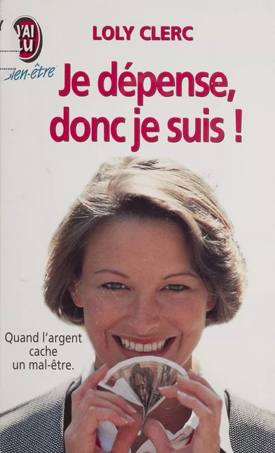 Je dépense, donc je suis - Loly Clerc - J'ai lu (réédition numérique FeniXX)