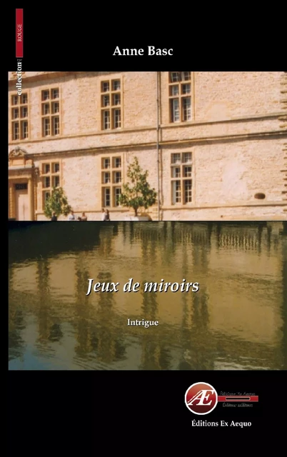 Jeux de miroirs - Anne Basc - Ex Aequo