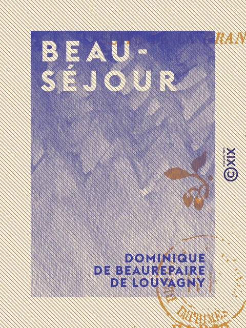 Beauséjour - Dominique de Beaurepaire de Louvagny - Collection XIX