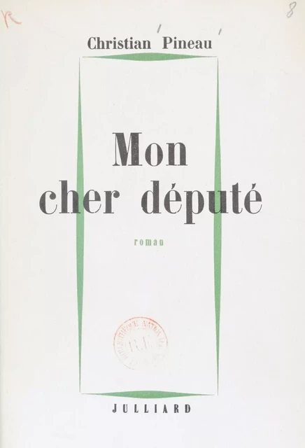 Mon cher député - Christian Pineau - Julliard (réédition numérique FeniXX)