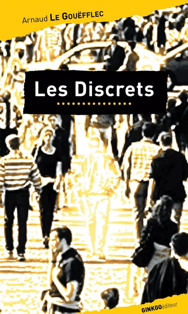 Les Discrets - Arnaud Le Gouëfflec - Ginkgo éditeur