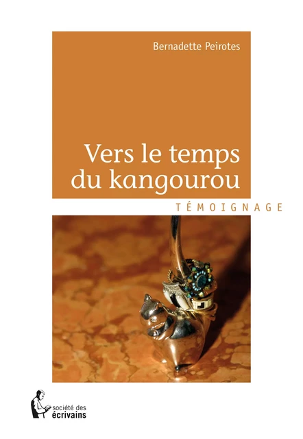 Vers le temps du kangourou - Bernadette Peirotes - Société des écrivains