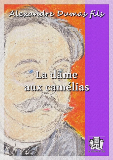 La dame aux camélias - Alexandre Dumas Fils - La Gibecière à Mots