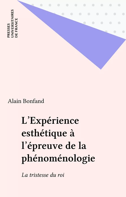 L'Expérience esthétique à l'épreuve de la phénoménologie - Alain Bonfand - Presses universitaires de France (réédition numérique FeniXX)