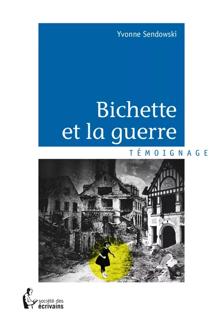 Bichette et la guerre - Yvonne Sendowski - Société des écrivains