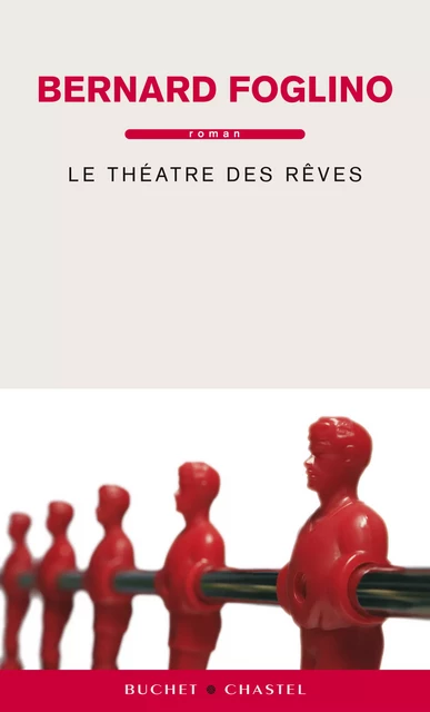 Le Théâtre des Rêves - Bernard Foglino - Libella