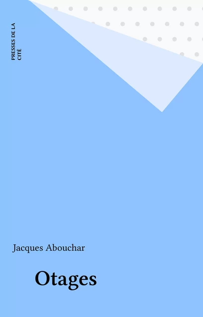 Otages - Jacques Abouchar - Presses de la Cité (réédition numérique FeniXX)