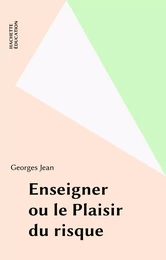 Enseigner ou le Plaisir du risque