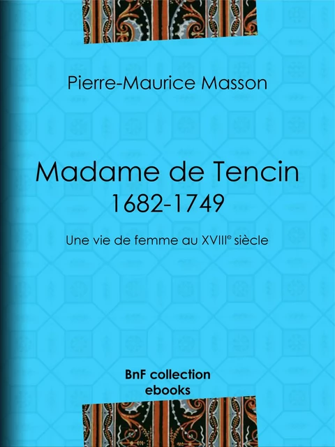 Madame de Tencin (1682-1749) - Pierre-Maurice Masson - BnF collection ebooks