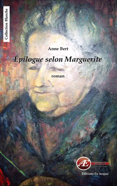 Epilogue selon Marguerite - Anne Bert - Ex Aequo