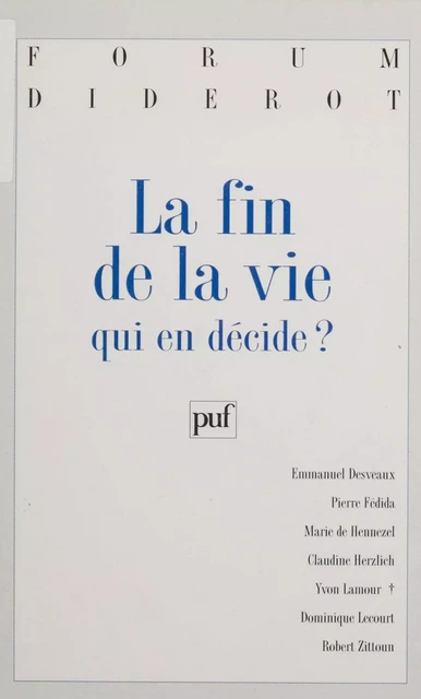 La Fin de la vie : qui en décide ? - Pierre Fédida, Marie de Hennezel - Presses universitaires de France (réédition numérique FeniXX)