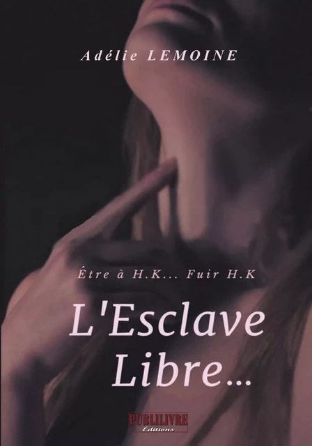 L'Esclave Libre… - Adélie Lemoine - Sudarènes Editions