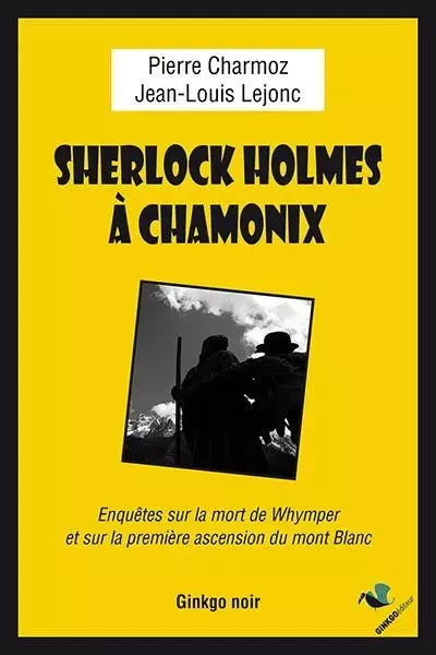 Sherlock Holmes à Chamonix - Jean-Louis Lejonc, Pierre Larendeau - Ginkgo éditeur