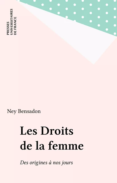 Les Droits de la femme - Ney Bensadon - Presses universitaires de France (réédition numérique FeniXX)