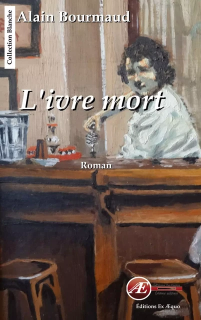 L'ivre mort - Alain Bourmaud - Ex Aequo