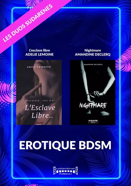 Duo Sudarenes : Erotique Bdsm - Adeline Lemoine, Amandine Declercq - Sudarènes Editions