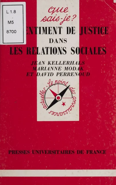 Le Sentiment de justice dans les relations sociales - Jean Kellerhals, Marianne Modak, David Perrenoud - Presses universitaires de France (réédition numérique FeniXX)