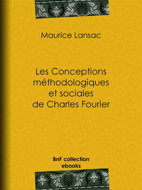 Les Conceptions méthodologiques et sociales de Charles Fourier - Maurice Lansac - BnF collection ebooks