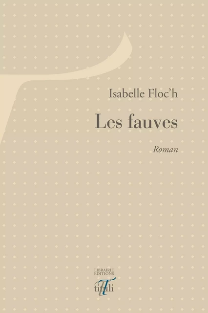 Les fauves - Isabelle Floc'H - Librairie éditions tituli