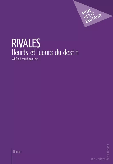 Rivales - Wilfried Mushagalusa - Mon Petit Editeur