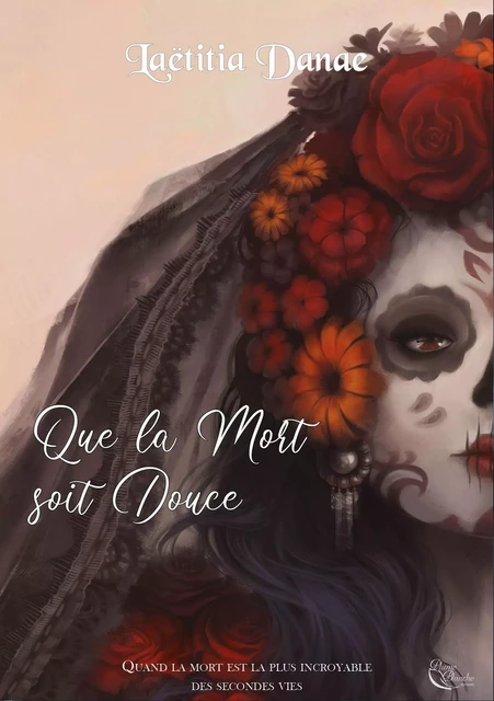 Que la Mort soit Douce : Livre I - Laëtitia Danae - Editions Plume Blanche