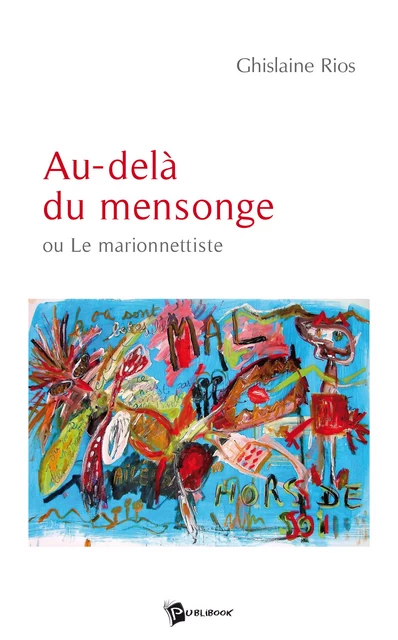 Au-delà du mensonge - Ghislaine Rios - Publibook