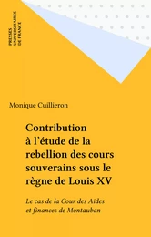 Contribution à l'étude de la rebellion des cours souverains sous le règne de Louis XV