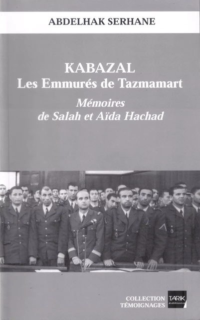 Kabazal - Les Emmurés de Tazmamart - Abdelhak Serhane - Tarik Editions