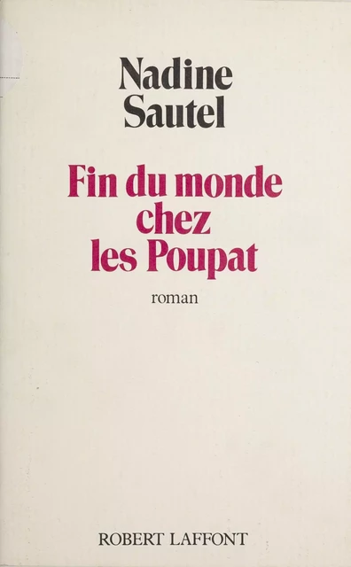 Fin du monde chez les Poupat - Nadine Sautel - Robert Laffont (réédition numérique FeniXX)