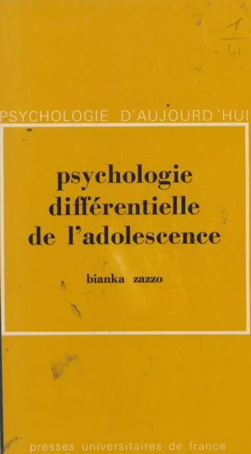 Psychologie différentielle de l'adolescence - Bianka Zazzo - (Presses universitaires de France) réédition numérique FeniXX