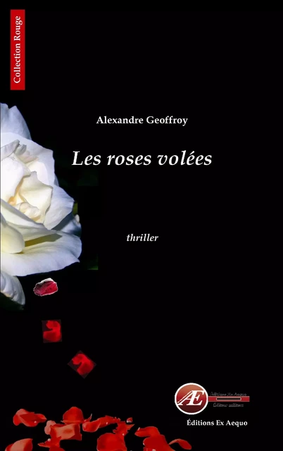 Les roses volées - Alexandre Geoffroy - Ex Aequo